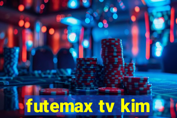 futemax tv kim